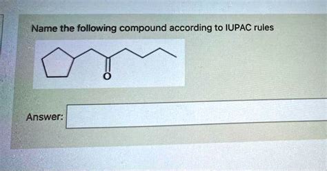 SOLVED Name The Following Compound According To IUPAC Rules Answer