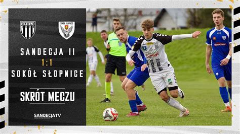 V Liga Sandecja Ii Nowy S Cz Sok S Opnice Skr T Meczu