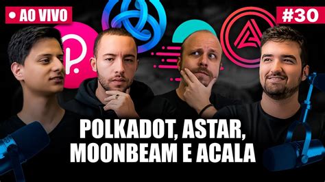 POLKADOT ACALA ASTAR E MOONBEAM O QUE Vem Pela FRENTE Casual