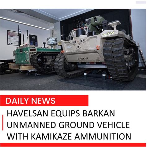 Havelsan Fires Kamikaze Ammunition From Barkan Unmanned Ground Vehicle