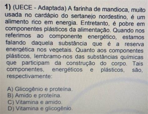 Uece Adaptada - Resolvido:(UECE - Adaptada) A farinha de mandioca, muito usada no ...