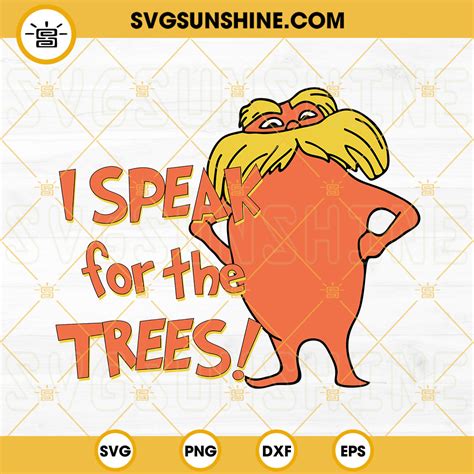 I Speak For The Trees Svg The Lorax Svg Dr Seuss Day Svg Png Dxf Eps