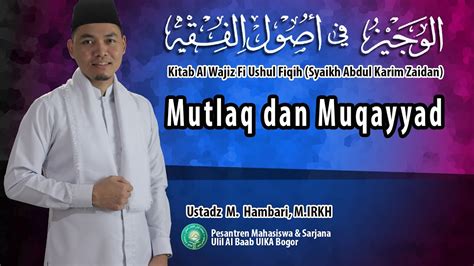 Mutlaq Dan Muqayyad I Kajian Kitab Al Wajiz Fi Ushul Fiqh Ustadz