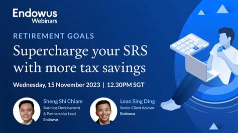 Learn Ways To Lower Your Income Tax And Maximise Retirement With Srs