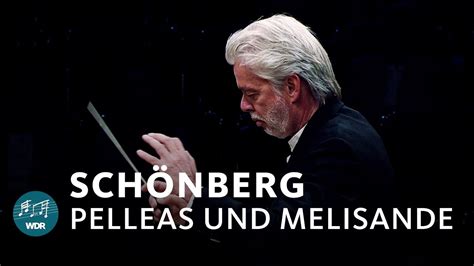 Arnold Sch Nberg Pelleas Und Melisande Jukka Pekka Saraste Wdr