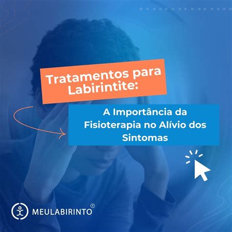 O Que Fazer Para Melhorar A Labirintite - Tratamentos para Labirintite: A Importância da Fisioterapia no Alívio ...