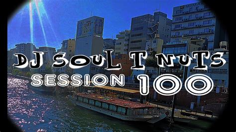 Funky Deep House The Soul T Nuts Show Session 100 YouTube