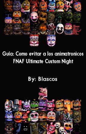 Gu A Como Evitar A Los Animatronicos Fnaf Ultimate Custom Night