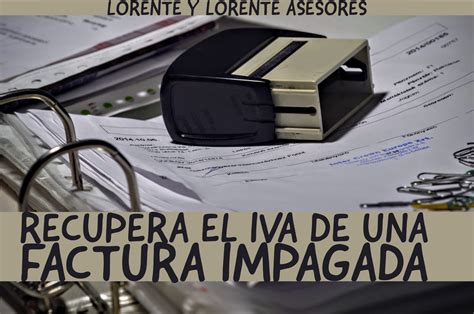 Como Recuperar El Iva De Las Facturas Incobradas Lorente Y Lorente