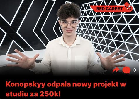 Dywanik On Twitter Konopsky Zapowiedzia Najwi Kszy Projekt W