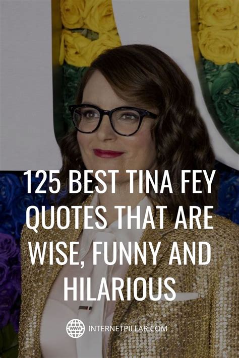 125 Best Tina Fey Quotes That Are Wise, Funny and Hilarious - #quotes # ...