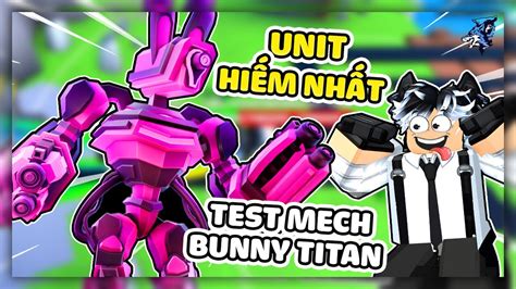 Siro Bất Ngờ Mech Titan Bunny Quá Mạnh Con Unit Có Mọi Thứ Trong