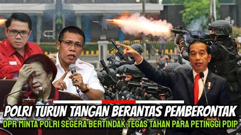 Polri Turun Tangan Berantas Pemberontakan Pdip Presiden Jokowi Izinkan