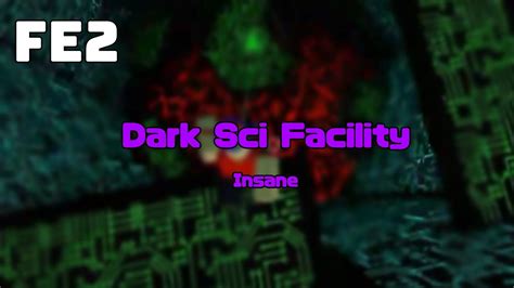 Fe Dark Sci Facility Insane Youtube