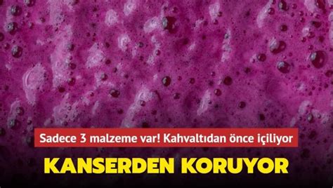 Kanserden koruyor Sadece 3 malzeme var Kahvaltıdan önce için