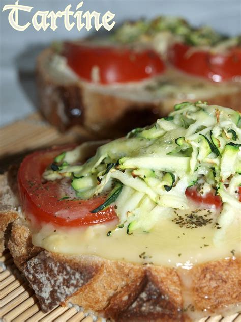 Tartine Tomates Reblochon Et Courgettes Dans Vos Assiettes