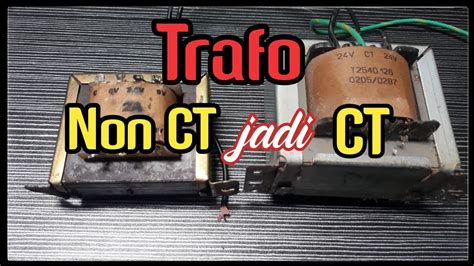 Cara Merubah Trafo Non Ct Menjadi Ct Simple Dan Mudah Youtube