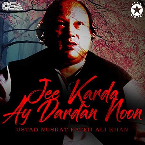 Play Jee Karda Ay Dardan Noon By Ustad Nusrat Fateh Ali Khan On Amazon