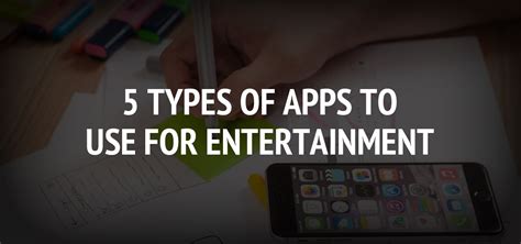 5 Types Of Apps To Use For Entertainment