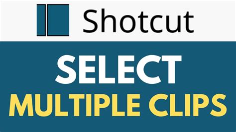 How To Select Multiple Clips In Shotcut Handle Multiple Clips Like A