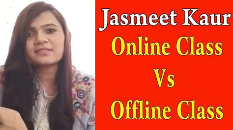 Jasmeet Kaur Online Class Vs Offline Class YouTube