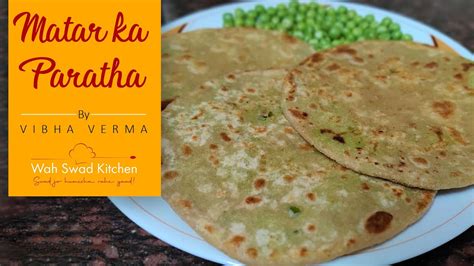 Matar Ka Paratha हरी मटर का पराठा Green Peas Stuffed Paratha Hari Matar Parantha Recipe