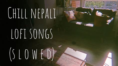 ♫︎ Nepali Songs But Its Lo Fi Remix Aesthetic Chill Nepali Lo Fi For