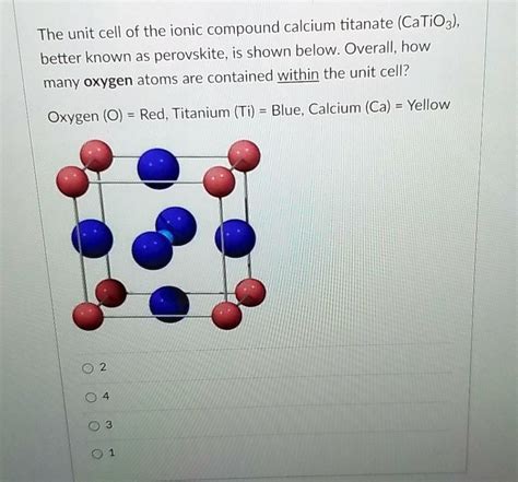 The unit cell of the ionic compound calcium titanate (CaTiO3) better ...