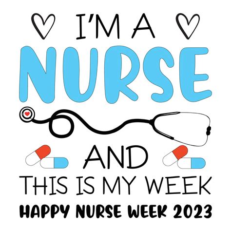 Im A Nurse And This Is My Week Happy Nurse Week 2023 Shirt Design