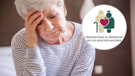 Estos Son Los Adultos Mayores Que Pierden Pago De La Pensi N Bienestar