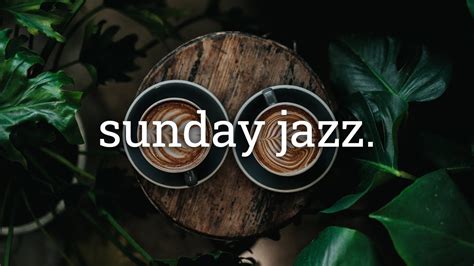 Sunday Morning Smooth Jazz Music MUSIC TO BE HAPPY AND JOYFUL YouTube