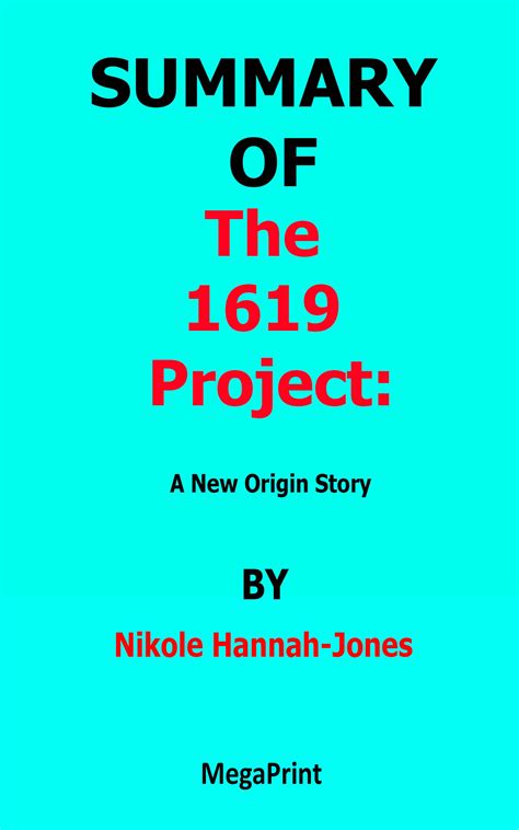 SUMMARY OF The 1619 Project A New Origin Story By Nikole Hannah-Jones