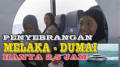 Melaka Dumai Hanya Jam Naik Kapal Fery Cepat Indomal Empire Youtube