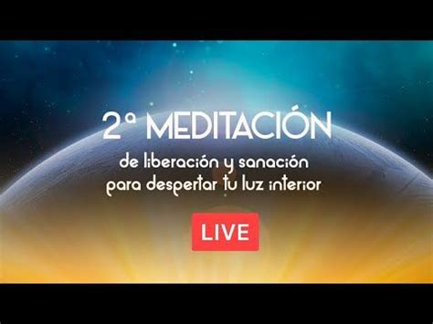 MEDITACIÓN DE LIBERACIÓN Y SANACIÓN PARA DESPERTAR TU LUZ INTERIOR