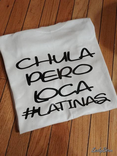 Latina Shirts Chula Pero Loca Latinas Chula Pero Loca Etsy