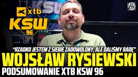 Wojsław RYSIEWSKI podsumowanie KSW 96 Kulisy ostatnich godzin Kto