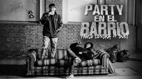 Paulo Londra Party En El Barrio Feat Duki Official Video Youtube