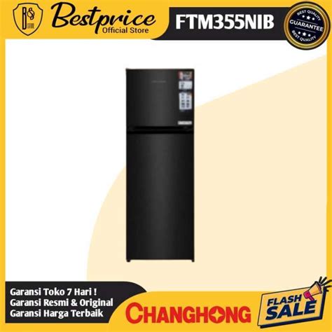 Promo New Kulkas Pintu Changhong Ftm Nb Ftm Nb Liter Big