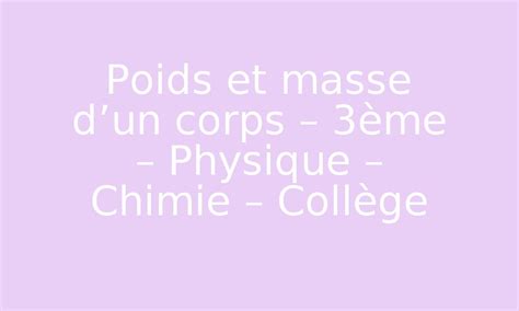 Poids et masse dun corps 3ème Physique Chimie Collège PDF à