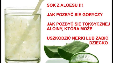 Jak Zrobić Sok z Aloesu Jak Pozbyć Sie Goryczy Jak Wyeliminować