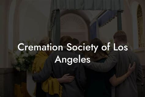 Cremation Society Of Los Angeles Eulogy Assistant