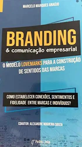 Branding E Comunicação Empresarial O Modelo Lovemarks Para A