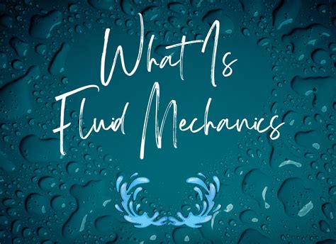 What is Fluid Mechanics? | Introduction to Fluid Mechanics – GKP