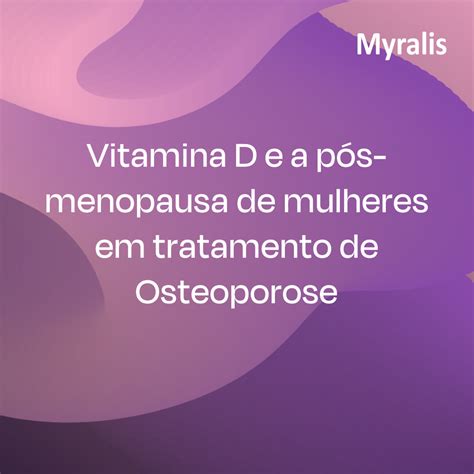 Educa Myralis Vitamina D e a pós menopausa de mulheres em tratamento