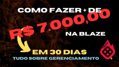 Como Fazer Mais De 7K Em 30 Dias Na BLAZE Tudo Sobre GERENCIAMENTO