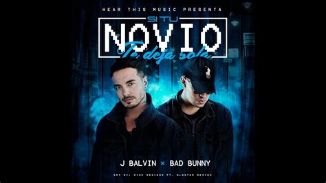 J Balvin Ft Bad Bunny Si Tu Novio Te Deja Sola Official Audio