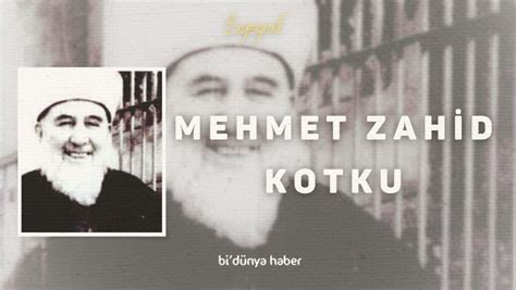 Mehmet Zahid Kotku Bi D Nya Haber