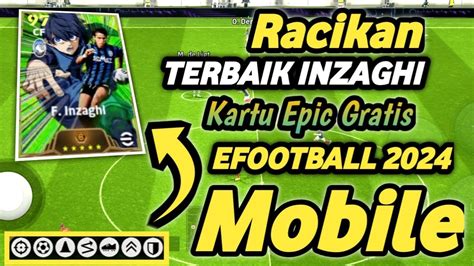 RACIKAN TERBAIK INZAGHI KARTU EPIC GRATIS ANIMASI DI EFOOTBALL 2024