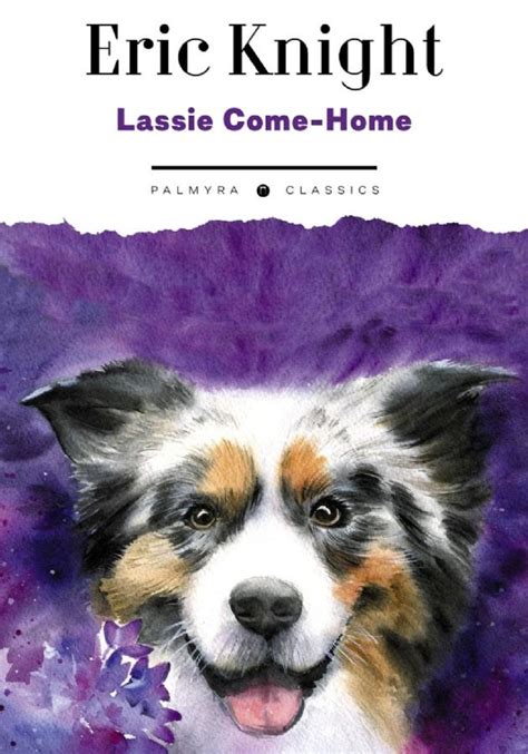 Lassie Come-Home: на англ.яз : Palmyra Classics : Найт Э ...