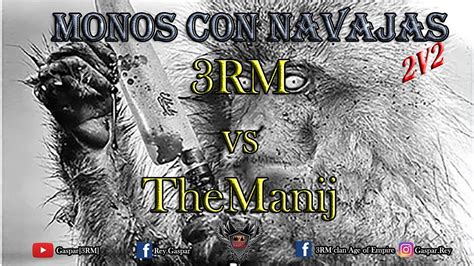 Monos Con Navajas Rm Vs Themanij V Youtube